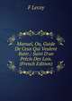 Manuel, Ou, Guide De Ceux Qui Veulent Batir.: Suivi D'un Pr?cis Des Lois. (French Edition), F Lecoy 