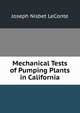 Mechanical Tests of Pumping Plants in California, Joseph Nisbet LeConte 