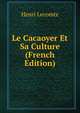 Le Cacaoyer Et Sa Culture (French Edition), Henri Lecomte 