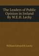 The Leaders of Public Opinion in Ireland By W.E.H. Lecky., William Edward H. Lecky 