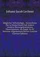 Moglichst Vollstandiges . Verzeichniss Der in Deutschland Und Andern Landern Herausgekommenen Dissertationen. Als Suppl. Zu W. Heinsius Allgemeinem Bucher-Lexicon (German Edition), Johann Jacob Lechner 