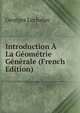 Introduction A La Geometrie Generale (French Edition), Georges Lechalas 