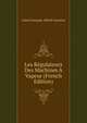 Les Regulateurs Des Machines A Vapeur (French Edition), Leon Francois Alfred Lecornu 
