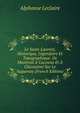 Le Saint-Laurent, Historique, Legendaire Et Topographique: De Montreal A Cacouna Et A Chicoutimi Sur Le Saguenay (French Edition), Alphonse Leclaire 