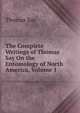 The Complete Writings of Thomas Say On the Entomology of North America, Volume 1, Thomas Say 