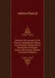 Histoire De L'arm?e Et De Tous Les R?giments Depuis Les Premiers Temps De La Monarchie Fran?aise Jusqu'? Nos Jours, Volume 4 (French Edition), Adrien Pascal 