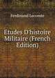 Etudes D'histoire Militaire (French Edition), Ferdinand Lecomte 