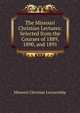 The Missouri Christian Lectures: Selected from the Courses of 1889, 1890, and 1891, Missouri Christian Lectureship 