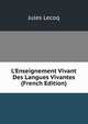 L'Enseignement Vivant Des Langues Vivantes (French Edition), Jules Lecoq 
