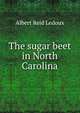 The sugar beet in North Carolina, Albert Reid Ledoux 