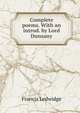 Complete poems. With an introd. by Lord Dunsany, Francis Ledwidge 