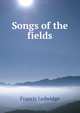 Songs of the fields, Francis Ledwidge 