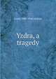Yzdra, a tragedy, Louis 1880-1948 Ledoux 
