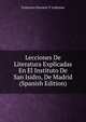 Lecciones De Literatura Explicadas En El Instituto De San Isidro, De Madrid (Spanish Edition), Francisco Navarro Y Ledesma 