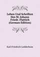 Leben Und Schriften Des M. Johann Friedr. Flattich (German Edition), Karl Friedrich Ledderhose 