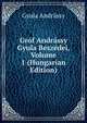 Grof Andrassy Gyula Beszedei, Volume 1 (Hungarian Edition), Gyula Andrassy 