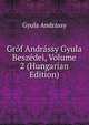Grof Andrassy Gyula Beszedei, Volume 2 (Hungarian Edition), Gyula Andrassy 