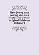 New Jersey as a colony and as a state; one of the original thirteen Volume 2, 