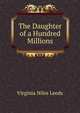 The Daughter of a Hundred Millions, Virginia Niles Leeds 