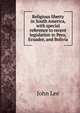 Religious liberty in South America, with special reference to recent legislation in Peru, Ecuador, and Bolivia, John Lee 