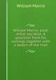 William Morris: poet, artist, socialist. A selection from his writings together with a sketch of the man, William Morris 