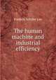 The human machine and industrial efficiency, Frederic Schiller Lee 