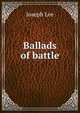 Ballads of battle, Joseph Lee 