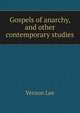 Gospels of anarchy, and other contemporary studies, Vernon Lee 