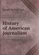 History of American journalism., James Melvin Lee 