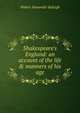 Shakespeare's England: an account of the life & manners of his age, Sir Walter Alexander Raleigh 