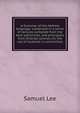 A Grammar of the Hebrew language: comprised in a series of lectures compiled from the best authorities, and principally from Oriental sources, for the use of students in universities, Samuel Lee 