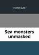 Sea monsters unmasked, Lee, Henry 