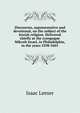 Discourses, argumentative and devotional, on the subject of the Jewish religion. Delivered chiefly at the synogogue Mikveh Israel, in Philadelphia, in the years 5598-5601, Isaac Leeser 