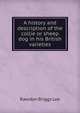 A history and description of the collie or sheep dog in his British varieties, Rawdon Briggs Lee 
