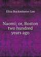 Naomi; or, Boston two hundred years ago., Eliza Buckminster Lee 