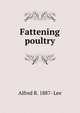 Fattening poultry, Alfred R. 1887- Lee 