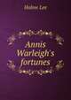 Annis Warleigh's fortunes, Holme Lee 