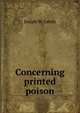 Concerning printed poison, Josiah W. Leeds 