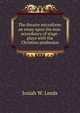The theatre microform: an essay upon the non-accordancy of stage-plays with the Christian profession, Josiah W. Leeds 