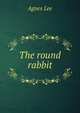 The round rabbit, Agnes Lee 