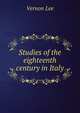 Studies of the eighteenth century in Italy, Vernon Lee 