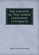 "Ask mamma", or, The richest commoner in England, Robert Smith Surtees 