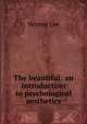 The beautiful: an introduction to psychological aesthetics, Vernon Lee 
