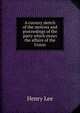 A cursory sketch of the motives and proceedings of the party which sways the affairs of the Union, Lee, Henry 