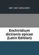 Enchiridium dictionis epicae (Latin Edition), Jan van Leeuwen 