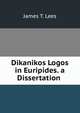 Dikanikos Logos in Euripides. a Dissertation ., James T. Lees 
