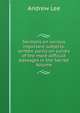 Sermons on various important subjects: written partly on sundry of the more difficult passages in the Sacred Volume, Andrew Lee 