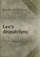 Lee's dispatches;, Robert E. 1807-1870 Lee 
