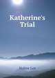 Katherine's Trial, Holme Lee 