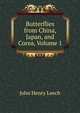 Butterflies from China, Japan, and Corea, Volume 1, John Henry Leech 